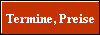 Termine, Preise