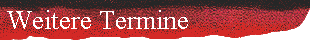Weitere Termine